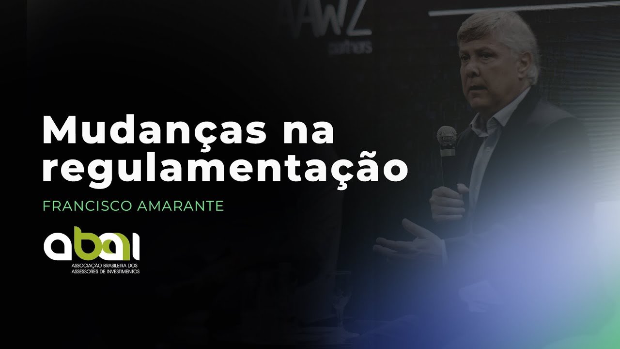 Mudanças na regulamentação - Francisco Amarante (ABAI)